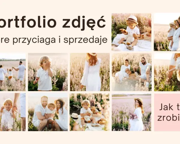Jak zrobić portfolio fotograficzne, które przyciąga i sprzedaje? Zobacz inspirujące zdjęcia rodzinne w plenerze.