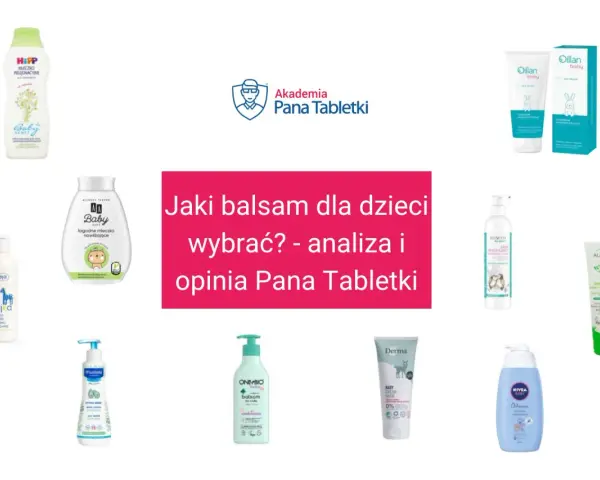 Jaki balsam dla dzieci wybrać? Analiza i opinia Pana Tabletki. Porównanie produktów, co lepsze krem czy balsam dla malucha.
