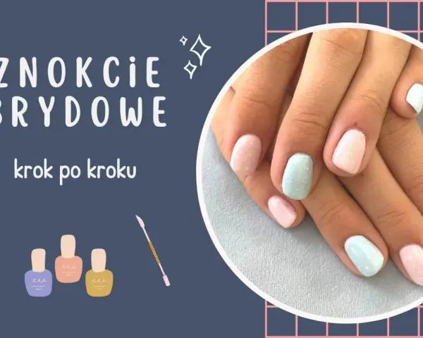 Jak zrobić paznokcie hybrydy w domu - krok po kroku bez błędów
