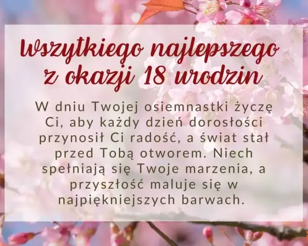Życzenia dla dorosłych dzieci na 18. urodziny. Niech każdy dzień dorosłości przynosi radość, a świat otwiera się przed Tobą.