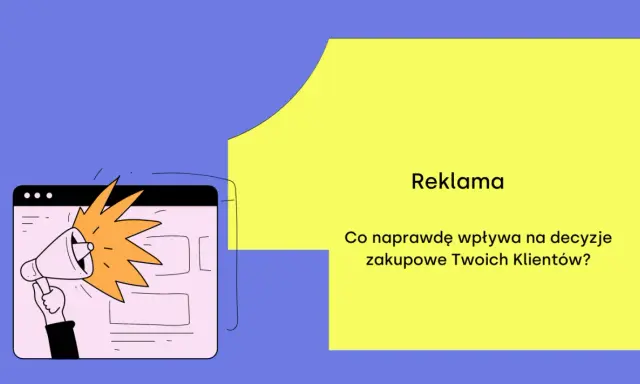 Ręka trzymająca megafon, z którego wydobywa się dźwięk, symbolizuje reklamę. Obok tekst: "Reklama. Co naprawdę wpływa na decyzje zakupowe Twoich Klientów?".