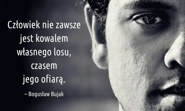 Człowiek nie zawsze jest kowalem własnego losu, czasem jego ofiarą. Cytaty rap od pro8l3m.