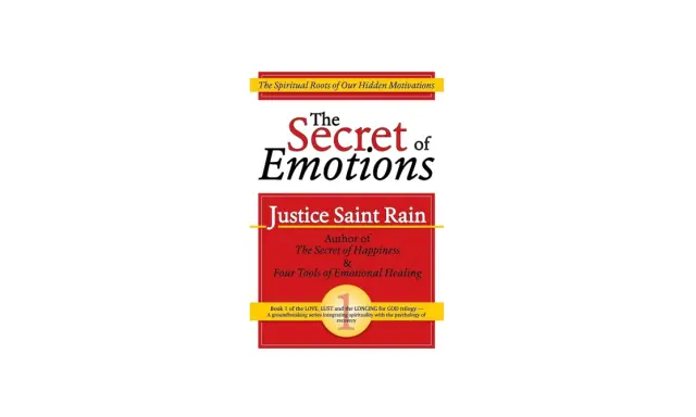 Okładka książki "The Secret of Emotions" Justice Saint Rain. Odkryj, że nie wiesz wszystkiego o swoich ukrytych motywacjach i emocjach.