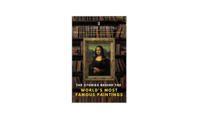 Book cover featuring the Mona Lisa, highlighting stories behind famous paintings by celebrity artists.
