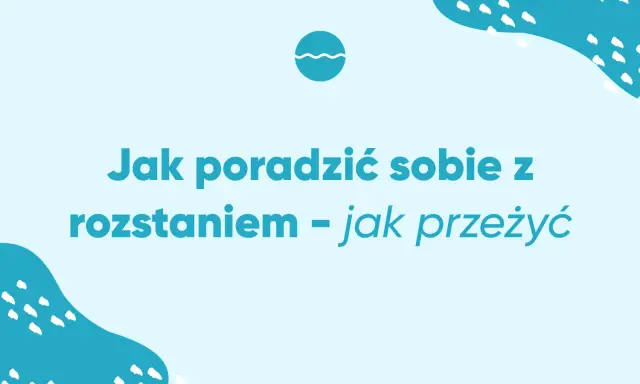 Jak poradzić sobie z rozstaniem – jak przeżyć trudne chwile. Grafika z tekstem i falą.