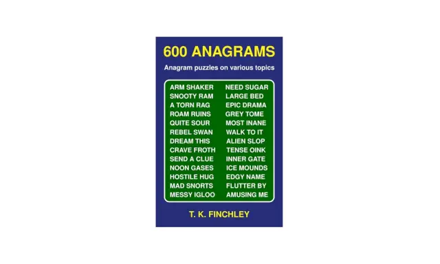 Książka "600 ANAGRAMS" T. K. Finchley'a. Poznaj zabawne łamigłówki, które wyjaśnią, anagram co to jest, np. "ARM SHAKER" to "REMASH ARK".