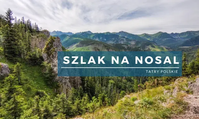 Malowniczy szlak na Nosal w Tatrach Polskich. Zielone zbocza, skaliste ściany i pasmo górskie w tle.