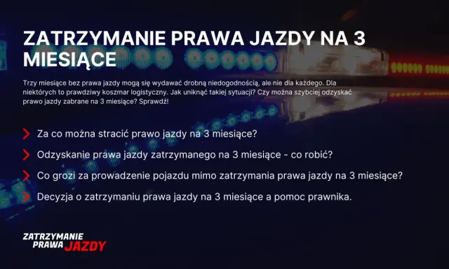 Zatrzymanie prawa jazdy na 3 miesiące. Jak uniknąć tej sytuacji i co zrobić, by odzyskać dokument? Sprawdź, co grozi za jazdę bez uprawnień.