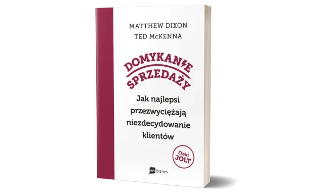 Książka "Domykanie sprzedaży" Matthew Dixona i Teda McKenny. Poznaj skuteczne techniki zamykania sprzedaży i pokonaj niezdecydowanie klientów.