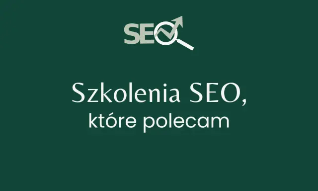 Szkolenia SEO, które polecam. Zdobądź wiedzę o pozycjonowanie stron kurs.