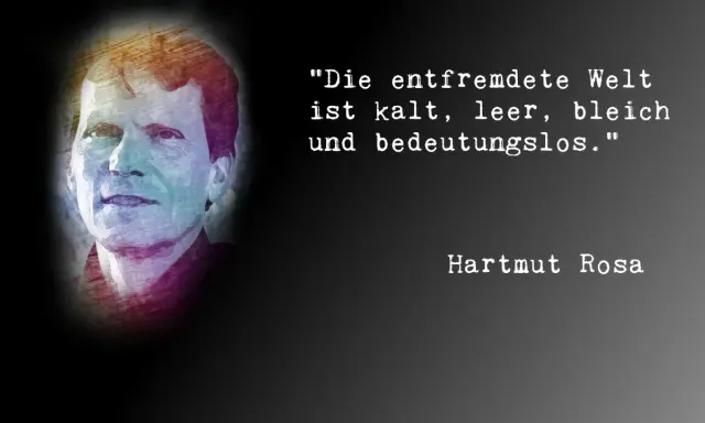 Porträt von Hartmut Rosa mit Zitat: "Die entfremdete Welt ist kalt, leer, bleich und bedeutungslos.