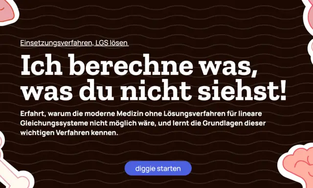 Einsetzungsverfahren: Ich berechne, was du nicht siehst! Moderne Medizin braucht Lösungsverfahren für lineare Gleichungssysteme.