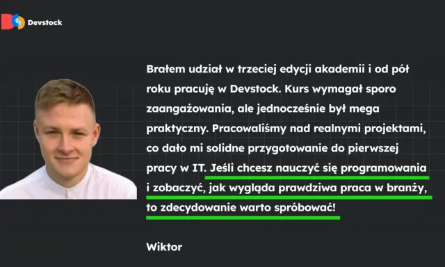 Wiktor o nauce programowania i pracy w IT. Kurs Devstock dał mu solidne podstawy.