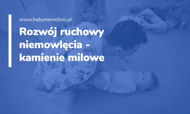 Rozwój ruchowy niemowlęcia - kamienie milowe. Fizjoterapeuta pomaga dziecku w nauce nowych umiejętności.