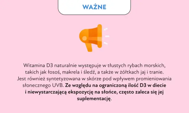 Ważna informacja: Witamina D3 na co pomaga? Znajduje się w rybach, jajach, a także jest wytwarzana przez skórę pod wpływem słońca.