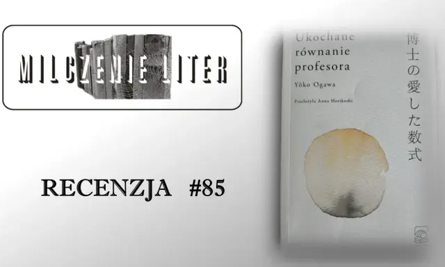 Okładka książki "Ukochane równanie profesora" Yōko Ogawy, z napisem "RECENZJA #85" i grafiką.