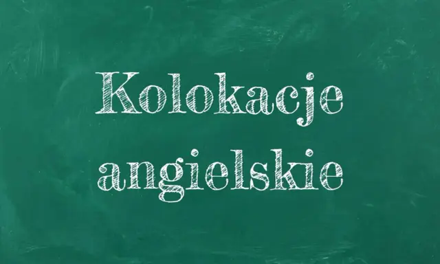 Kolokacje angielskie – co to? Napis na zielonej tablicy kredą.