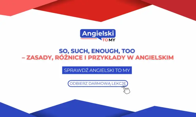 Kiedy so, kiedy such – zasady, różnice i przykłady w angielskim. Sprawdź Angielski To My i odbierz darmową lekcję.