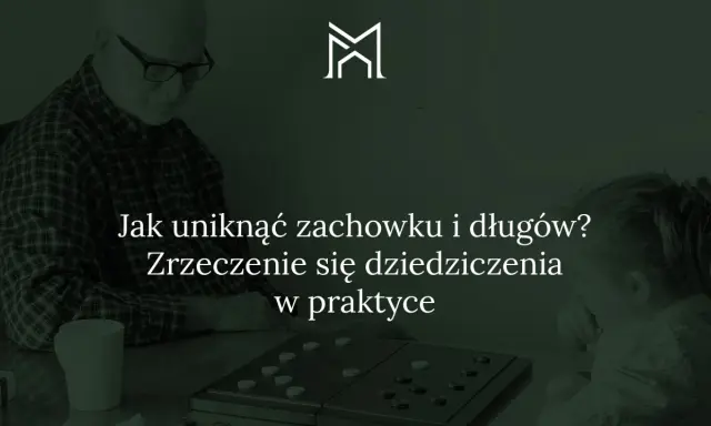Dziadek i wnuczka grają w warcaby. Tekst: "Jak uniknąć zachowku i długów? Zrzeczenie się dziedziczenia w praktyce".
