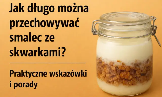 Smalec ze skwarkami w słoiku. Dowiedz się, ile może stać smalec w lodówce, by zachować świeżość. Praktyczne wskazówki.