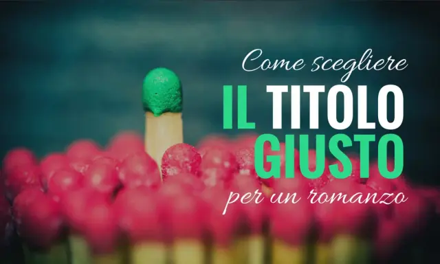 Fiammiferi rossi e uno verde in cima, con la scritta "Come scegliere il titolo giusto per un romanzo". Un'ispirazione per bei libri da leggere.
