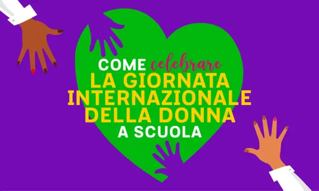 Mani diverse si uniscono per celebrare la Giornata Internazionale della Donna a scuola. Un cuore verde racchiude il messaggio.