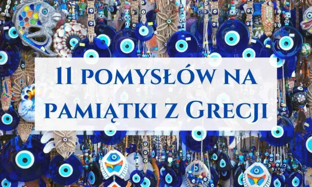 Niebieskie talizmany i ryby, które warto przywieźć z Grecji. 11 pomysłów na pamiątki.
