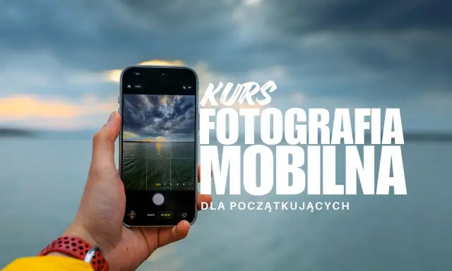 Kurs fotografii mobilnej dla początkujących. Uchwyć piękno krajobrazu telefonem, ucząc się podstaw kompozycji i światła.