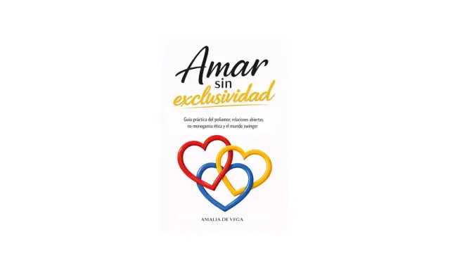 Portada de "Amar sin exclusividad", guía sobre poliamor, relaciones abiertas, no monogamia ética y el mundo swinger. Tres corazones entrelazados.
