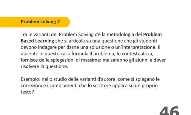 Problem solving 2: metodologia che stimola gli studenti a trovare soluzioni. Esempi di problem solving nel testo.