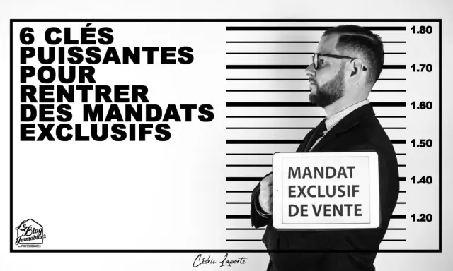 6 clés pour réussir à vendre après un mandat exclusif. Un homme tient une tablette "Mandat Exclusif de Vente" devant un fond de portrait-robot.