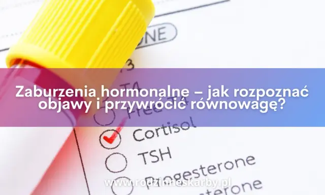 Masz objawy zaburzeń hormonalnych? Sprawdź, jakie badania zrobić!