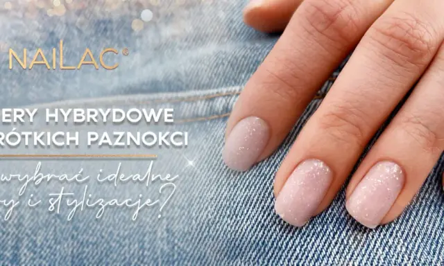 Delikatne, migoczące lakiery hybrydowe dla krótkich paznokci. Odkryj idealne kształty paznokci krótkich i stylizacje.