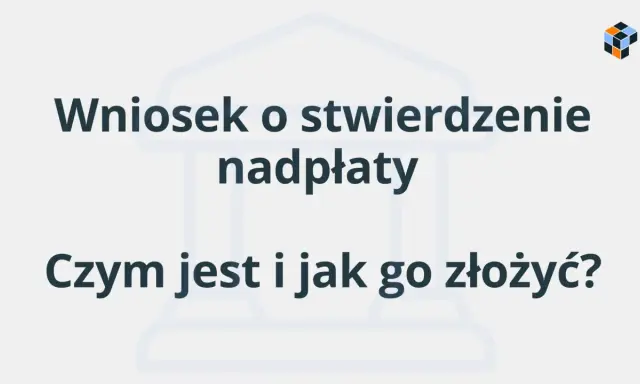 Wniosek o stwierdzenie nadpłaty: czym jest i jak go złożyć? Dowiedz się, jak odzyskać pieniądze.