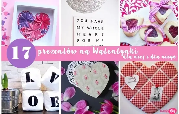 Walentynki DIY: Pomysły i instrukcje na prezent, który wzruszy