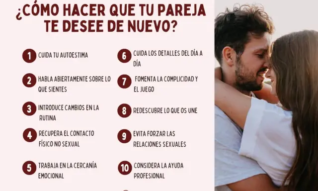 ¿Cómo hacer que tu pareja te desee de nuevo? Consejos para reavivar la chispa: cuida tu autoestima, comunica tus sentimientos, introduce cambios, fomenta la complicidad y busca ayuda profesional.