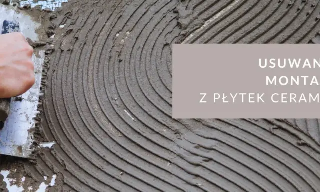 Jak skutecznie usunąć klej do płytek? Poradnik krok po kroku