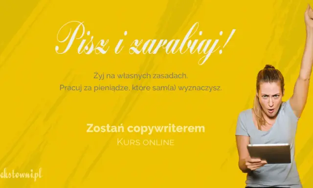 Zostań copywriterem! Pisz i zarabiaj, żyj na własnych zasadach. Kurs online dla przyszłych mistrzów słowa.
