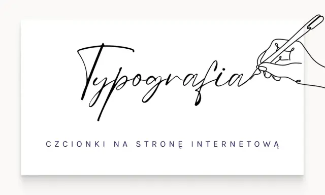 Rysunek ręki piszącej słowo "Typografia" popularną czcionką komputerową. Poniżej tekst: "CZCIONKI NA STRONĘ INTERNETOWĄ".
