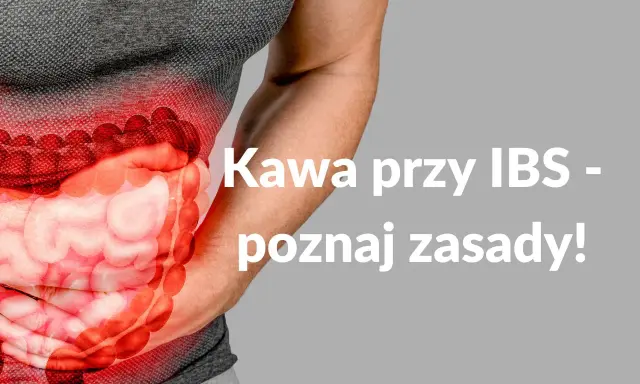 Ból brzucha przy zespole jelita drażliwego. Dowiedz się, jak kawa wpływa na IBS i poznaj zasady jej spożywania.