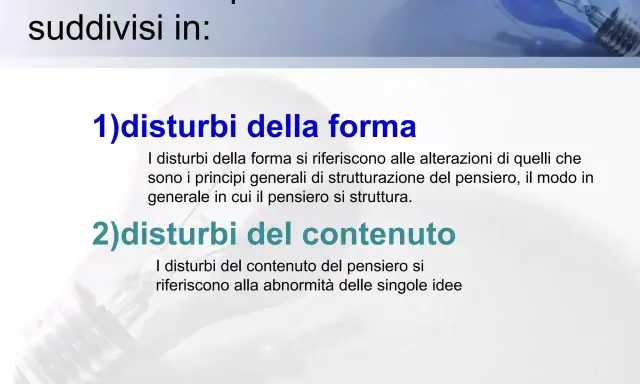 I disturbi della forma del pensiero sono classificati in disturbi della forma e del contenuto, con definizioni che ne spiegano le alterazioni strutturali e di idee.