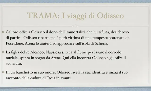 Riassunto: Odisseo rifiuta l'immortalità, affronta tempeste e incontra Nausicaa. Racconta la sua odissea.