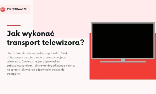 Telewizor bez kartonu? Bezpieczny transport krok po kroku
