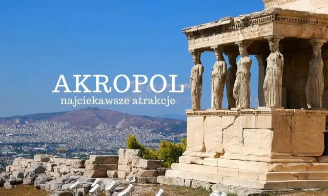 Akropol w Grecji, z Erechtejonem i jego kariatydami, góruje nad Atenami.