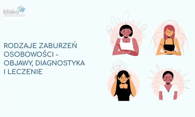 Zaburzenia osobowości: Typy, objawy, leczenie. Jak zrozumieć i pomóc?