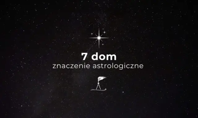 Gwiazdy na nocnym niebie. Tekst: "7 dom, znaczenie astrologiczne". Symbolika 7 domu w astrologii.