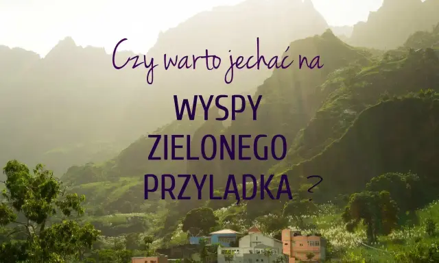 Wyspy Zielonego Przylądka: kiedy jechać? Malowniczy krajobraz z górami, zielenią i kolorowymi domkami.