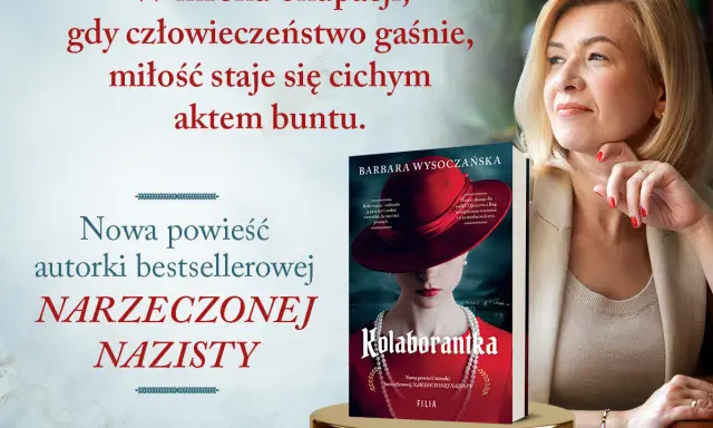 Barbara Wysoczańska, autorka bestsellerowej "Narzeczonej Nazisty", prezentuje swoją nową powieść "Kolaborantka".