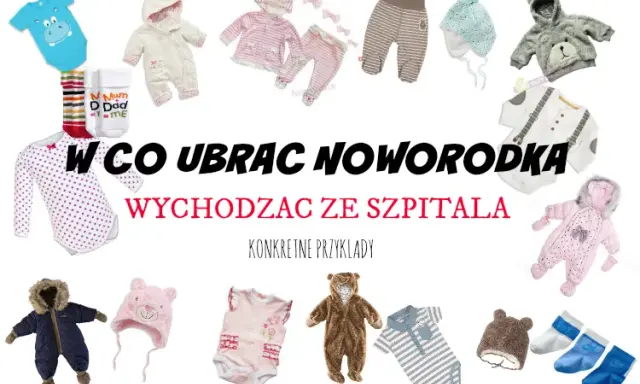 Jak ubrać noworodka ze szpitala? Sprawdzone porady na każdą pogodę