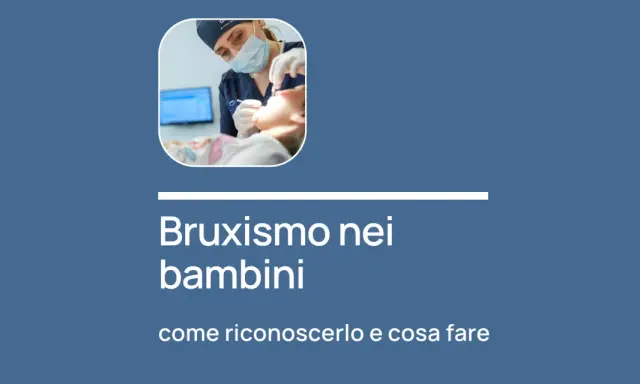 Dentista esamina un bambino, affrontando il tema del bruxismo nei bambini: come riconoscerlo e cosa fare.
